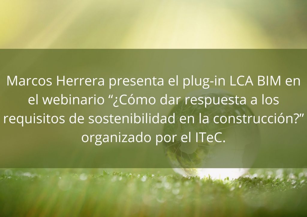 Marcos Herrera presenta el plug in LCA BIM en el webinario ¿Como dar respuesta a los requisitos de sostenibilidad en la construccion organizado por el ITeC. 1