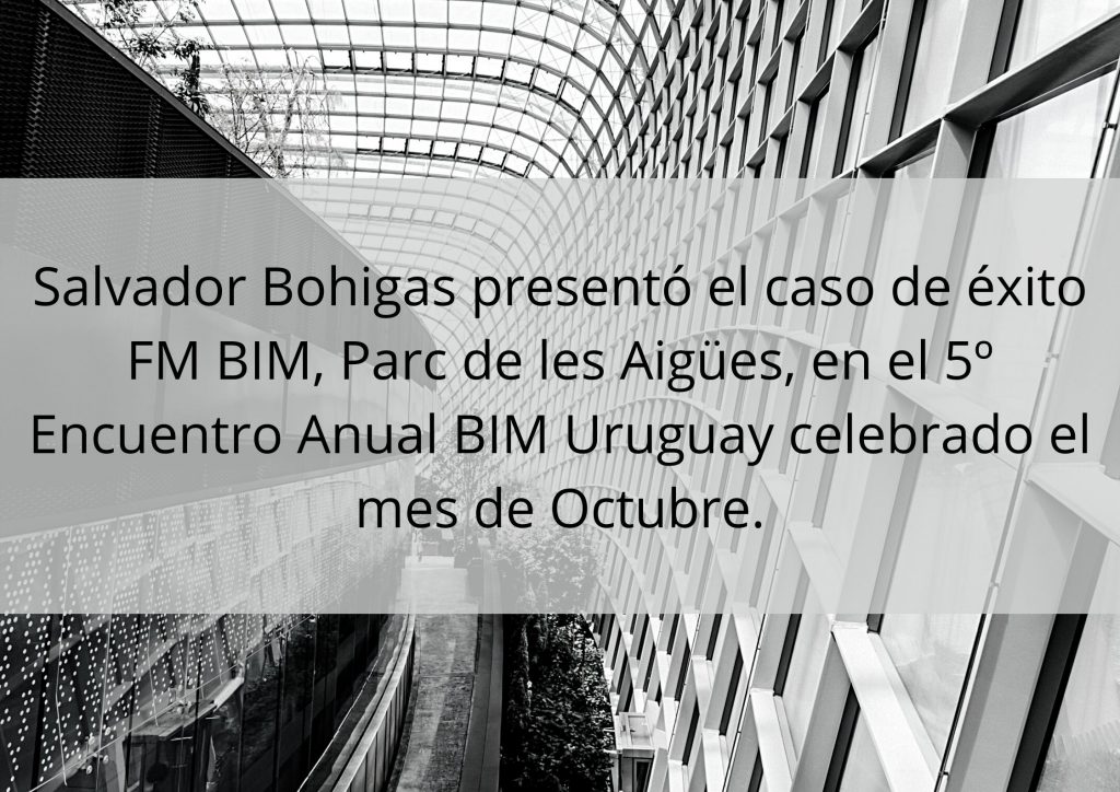 Salvador Bohigas presento el caso de exito FM BIM Parc de les Aigues en el 5o Encuentro Anual BIM Uruguay celebrado el mes de Octubre. 1